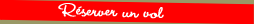 R&eacute;server un vol