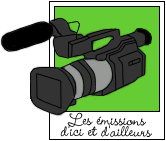 Les émissions d'ici et d'ailleurs
