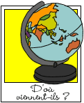 D'où viennent-ils ?